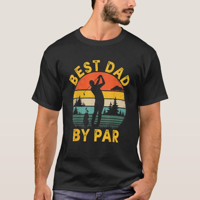 Best Dad By Par Golfing Golf  Outfit For Father s  T-Shirt (Vorderseite)