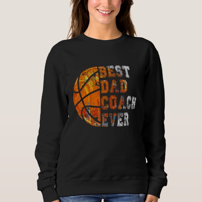 Best Dad Coach Ever Father's Day Basketball   For  Sweatshirt (Vorderseite)