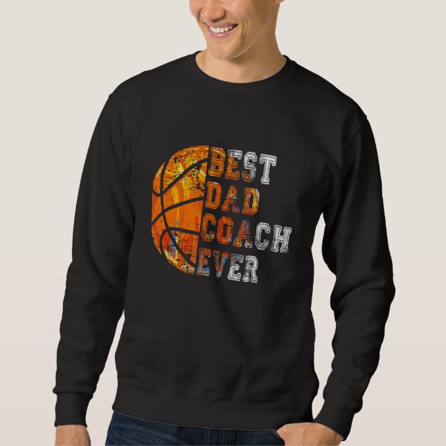 Best Dad Coach Ever Father's Day Basketball   For  Sweatshirt (Vorderseite)
