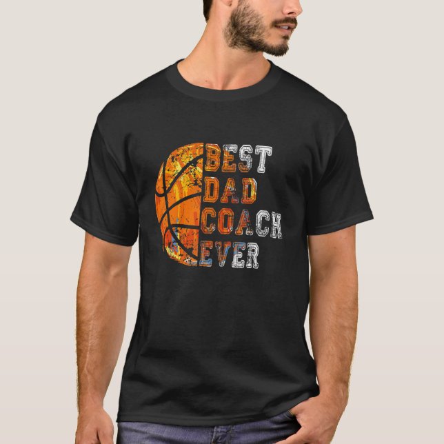Best Dad Coach Ever Father's Day Basketball   For  T-Shirt (Vorderseite)