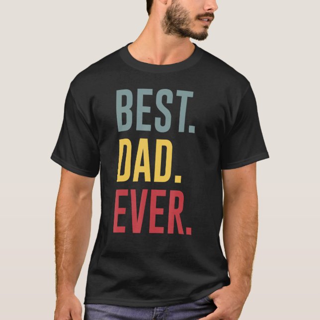 Best Dad Ever   Father s Day T-Shirt (Vorderseite)