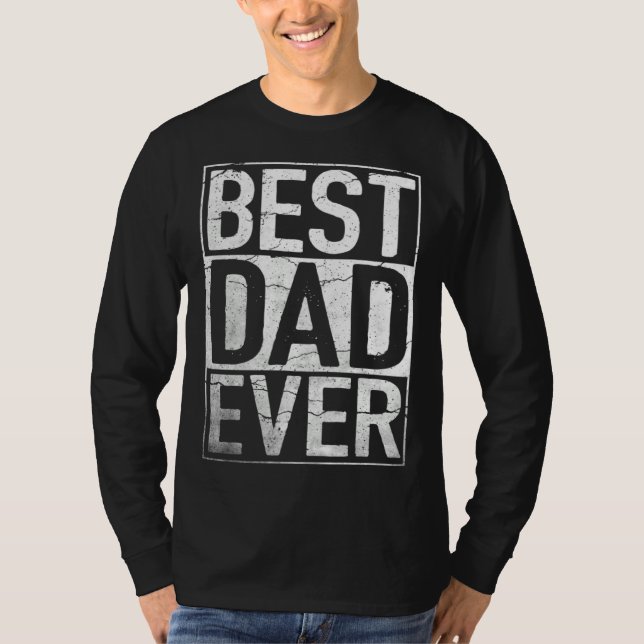 Best Dad Ever  Fathers Day Father s Daddy T-Shirt (Vorderseite)