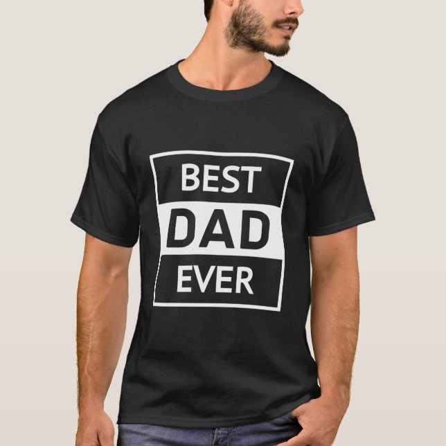 Best Dad Ever For Dad For Fathers T-Shirt (Vorderseite)