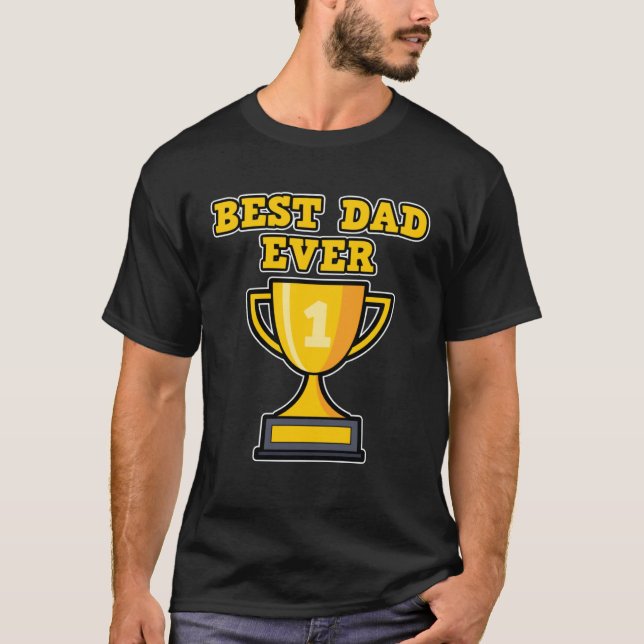 Best Dad Ever for Dads Father s Day T-Shirt (Vorderseite)