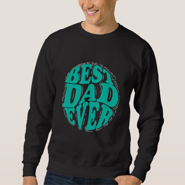 Best Dad Ever for Father s Day Men Dad Husband Sweatshirt (Vorderseite)