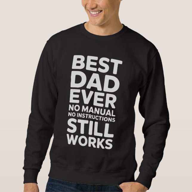 Best Dad Ever Funny Gift for Father's Day Sweatshirt (Vorderseite)