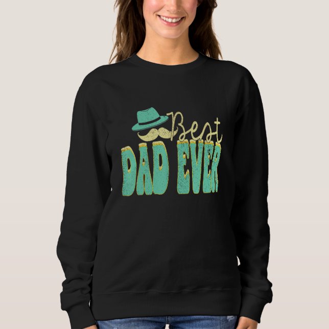Best Dad Ever Groovy Father s Day Husband Sons Dau Sweatshirt (Vorderseite)