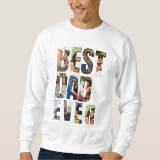 Best Dad Ever | Photo Collage Placeholder Template Sweatshirt