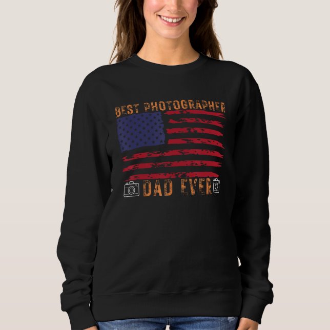 Best dad Ever Photographer USA Sweatshirt (Vorderseite)