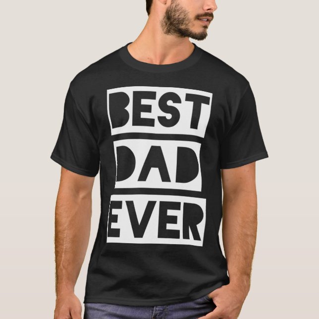 Best Dad Ever T-Shirt (Vorderseite)