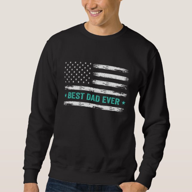 Best Dad Ever Us American Flag  Fathers Day Dad Sweatshirt (Vorderseite)