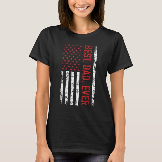 Best dad ever US american flag  for father s day T-Shirt (Vorderseite)
