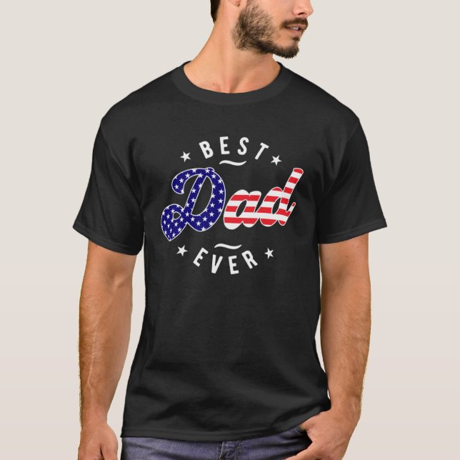 Best Dad Ever with US American Flag  Dad American  T-Shirt (Vorderseite)