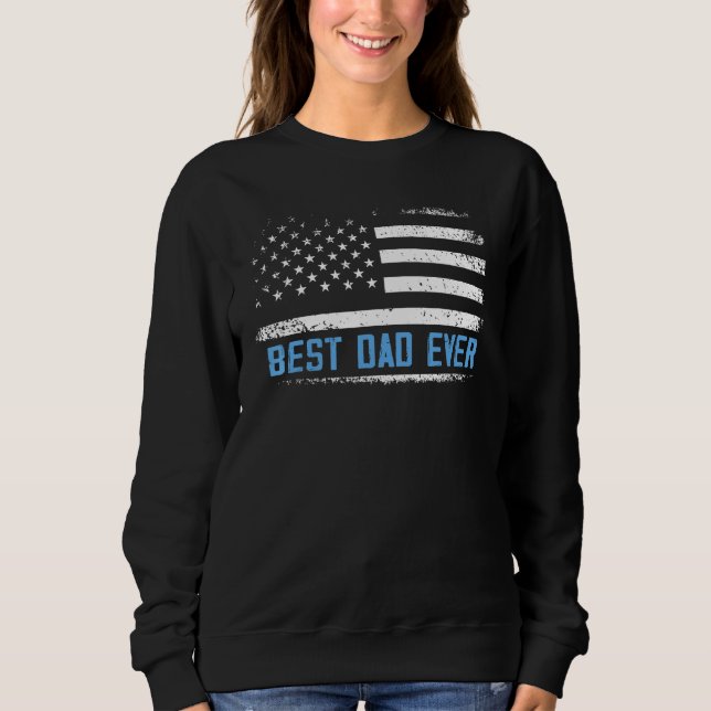 Best Dad Ever With US American Flag Gifts Fathers  Sweatshirt (Vorderseite)