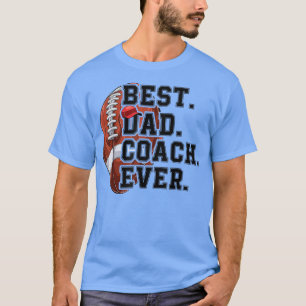 Best Dad football Coach ever Father's Day football T-Shirt