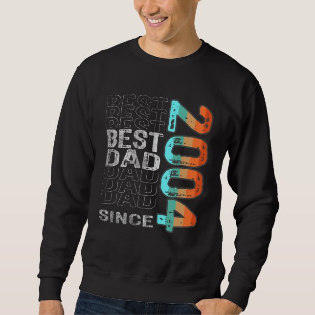 Best Dad Since 2004 for the best dad Father s Day Sweatshirt (Vorderseite)