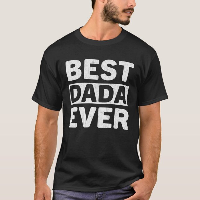 Best Dada Ever  Fathers Day Dada T-Shirt (Vorderseite)