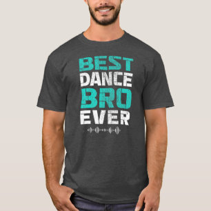 Best Dance Bro Ever Funny Brother Dance Tanz T-Shirt