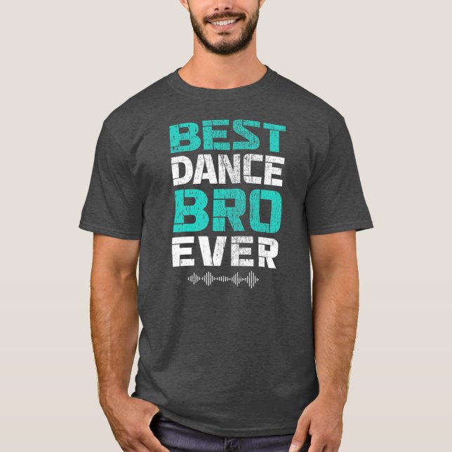 Best Dance Bro Ever Funny Brother Dance Tanz T-Shirt (Vorderseite)