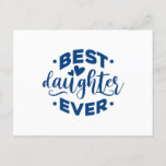 Best Daughter Ever Postkarte<br><div class="desc">Best Daughter Ever. give it as the perfect gift! Choose your size and color below then BUY IT NOW to place your order. Follow our Store for more Designs Thank you =)</div>
