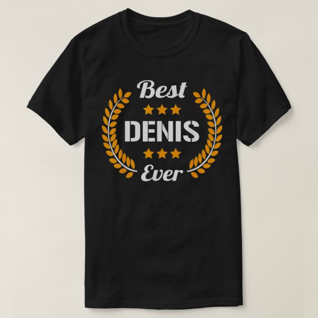 Best Denis Ever Funny Sprichwort Vorname Denis T-Shirt (Design vorne)