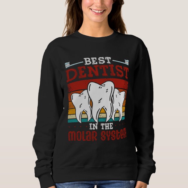 Best Dentist In The Molar System Dental Assistant  Sweatshirt (Vorderseite)
