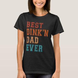 Best Dink'n Vater Ever Funny Vatertag Geburtstag P T-Shirt