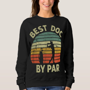 Best Doc by Par Funny Doctor Golf Pub Design Golfi Sweatshirt