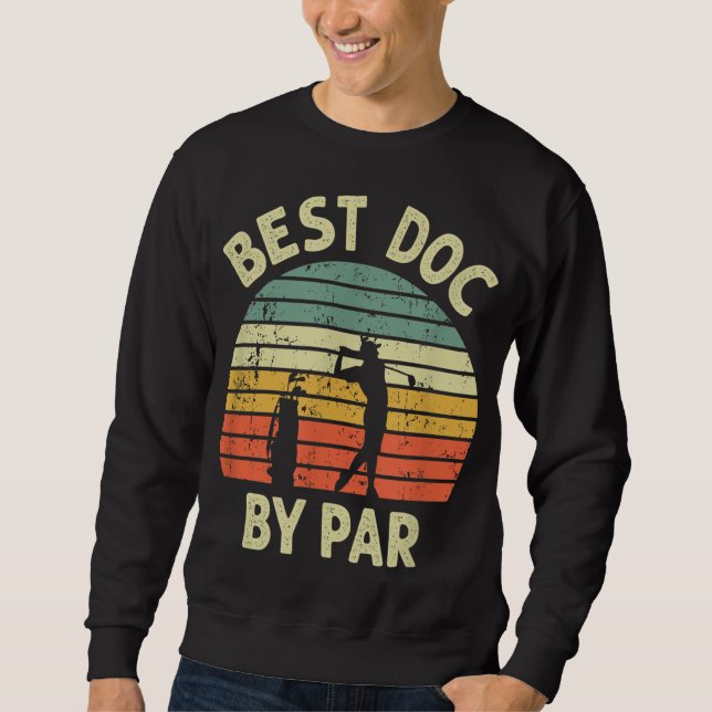 Best Doc by Par Funny Doctor Golf Pub Design Golfi Sweatshirt (Vorderseite)