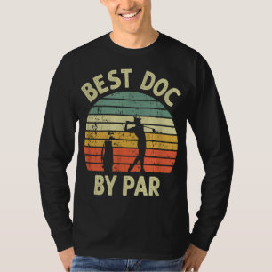 Best Doc by Par Funny Doctor Golf Pub Design Golfi T-Shirt