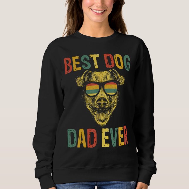 Best Dog Dad Ever Dog Daddy  Fathers Day Sweatshirt (Vorderseite)