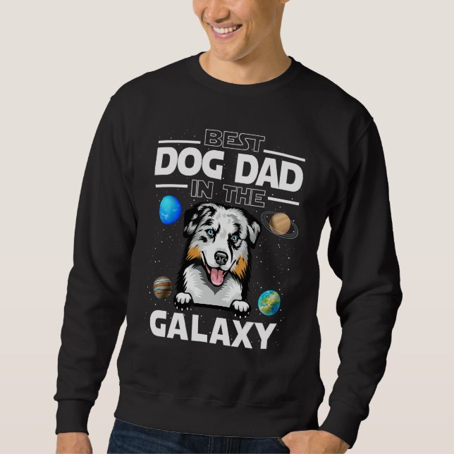 Best Dog Dad In The Galaxy Australian Shepherd Dog Sweatshirt (Vorderseite)