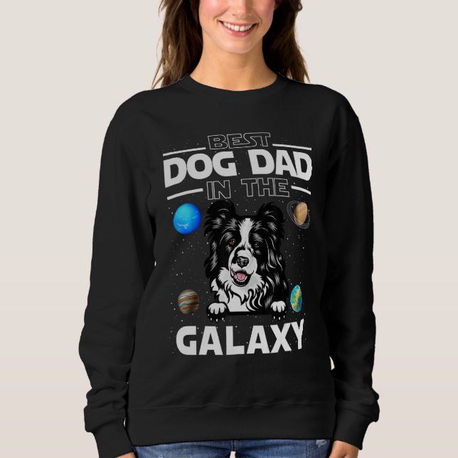 Best Dog Dad In The Galaxy Border Collie Puppy Dog Sweatshirt (Vorderseite)