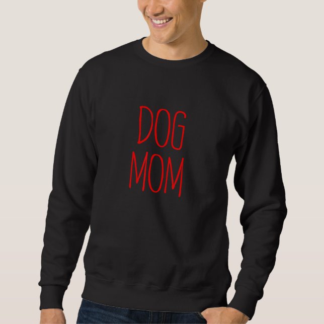 BEST DOG MOM EVER MOTHER'S DAY MOMMY GRANDMA WOMAN SWEATSHIRT (Vorderseite)