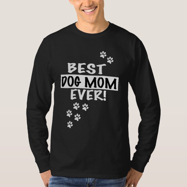 Best Dog Mom Ever  Puppy   Hilarious T-Shirt (Vorderseite)
