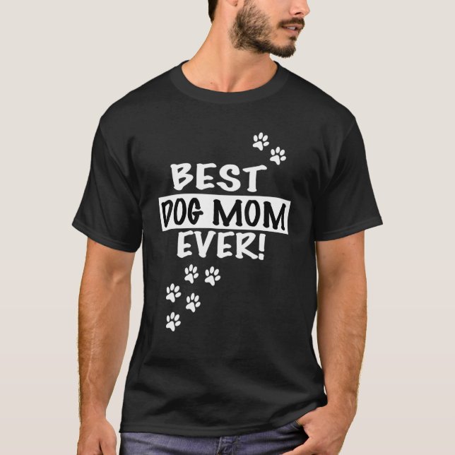 Best Dog Mom Ever  Puppy   Hilarious T-Shirt (Vorderseite)