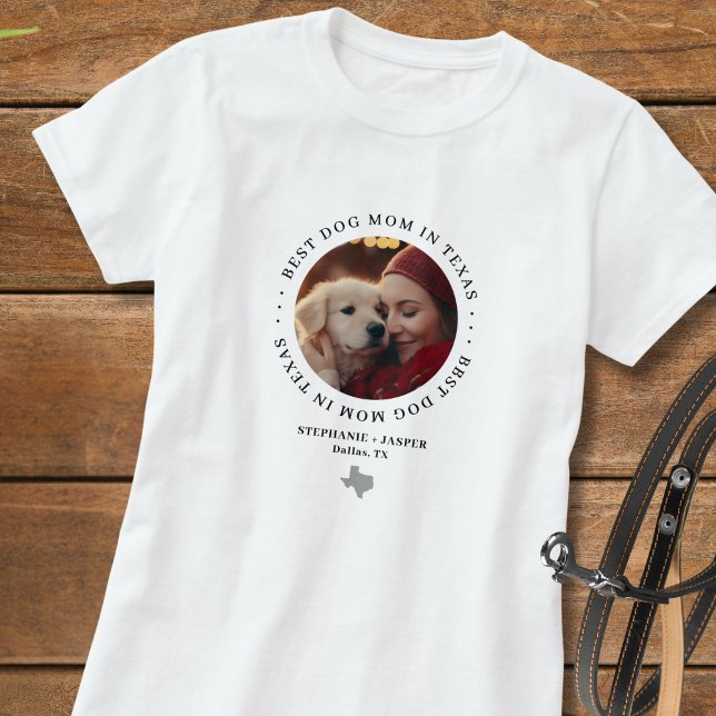 Best Dog Mom in Texas Personalized Photo T-Shirt (add photo, names, city to personalize.  Same photo front & back. Matching items available)