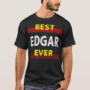 Best Edgar Ever Friends Name Buddy Nickname Person T-Shirt