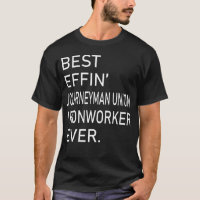 Best Effin Journeyman Union Ironworker Ever
