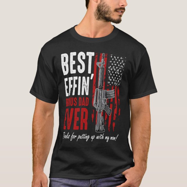 Best Effinu2019 Bonus Dad Ever Proud Veteran Fathe T-Shirt (Vorderseite)