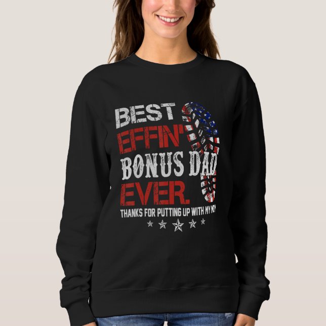 Best Effinu2019 Bonus Dad Ever Thanks For Putting  Sweatshirt (Vorderseite)