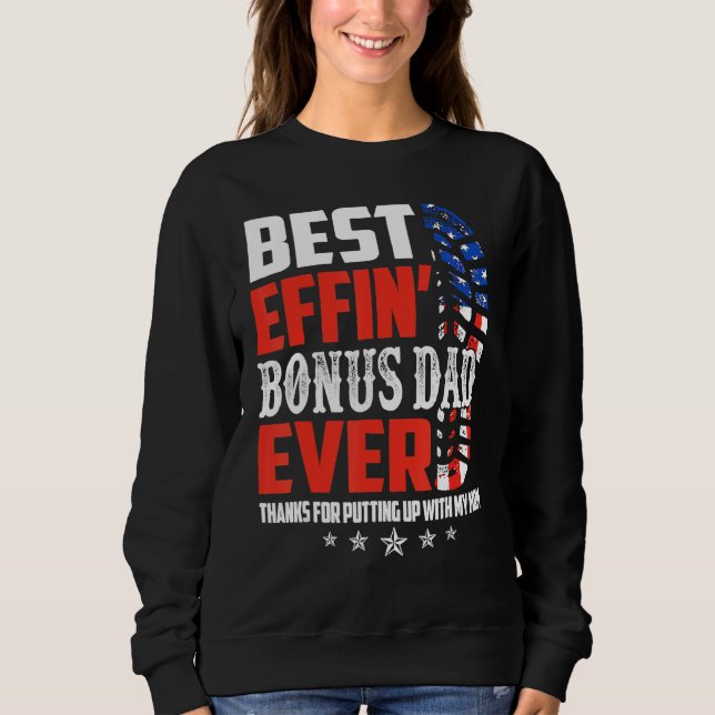 Best Effinu2019 Bonus Dad Ever Thanks For Putting  Sweatshirt (Vorderseite)
