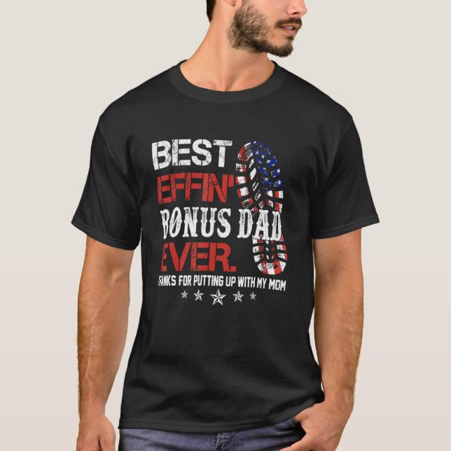 Best Effinu2019 Bonus Dad Ever Thanks For Putting  T-Shirt (Vorderseite)