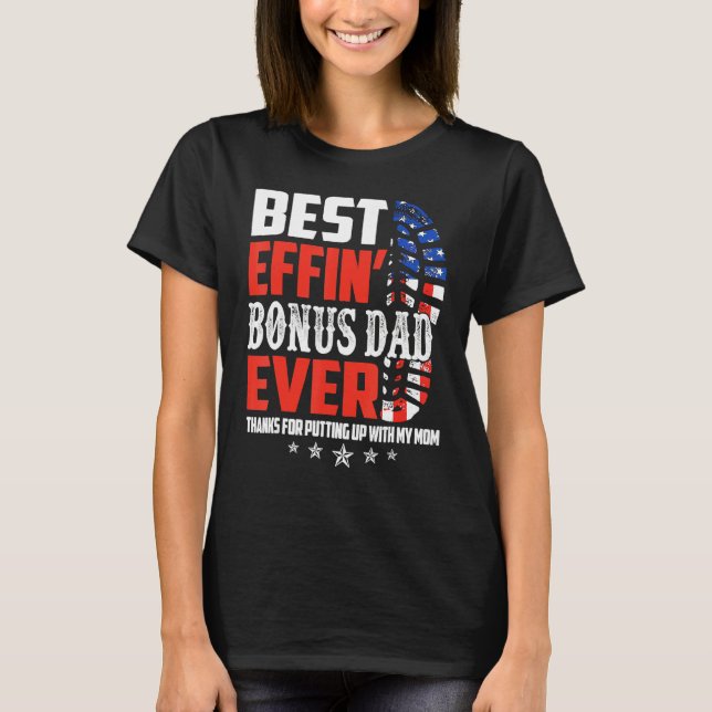 Best Effinu2019 Bonus Dad Ever Thanks For Putting  T-Shirt (Vorderseite)