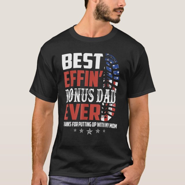Best Effinu2019 Bonus Dad Ever Thanks For Putting  T-Shirt (Vorderseite)
