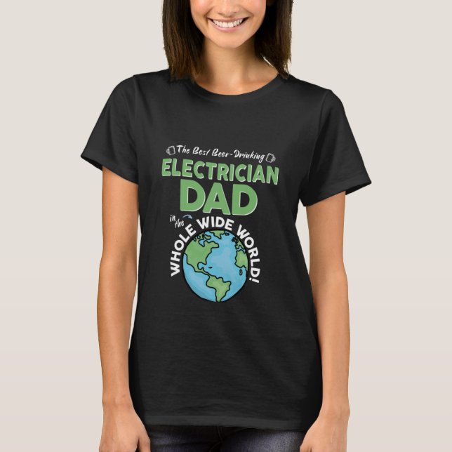 Best Electrician Dad In The Whole Wide World Fathe T-Shirt (Vorderseite)