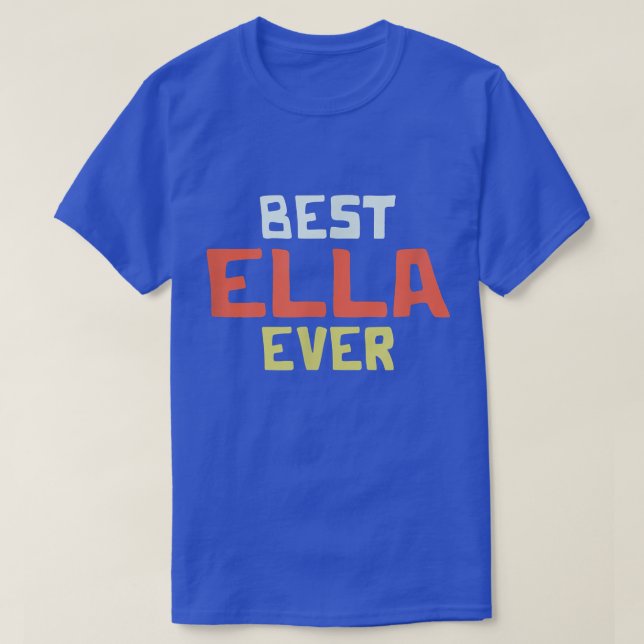 Best Ella Ever Personalized Name Custom Nickname C T-Shirt (Design vorne)