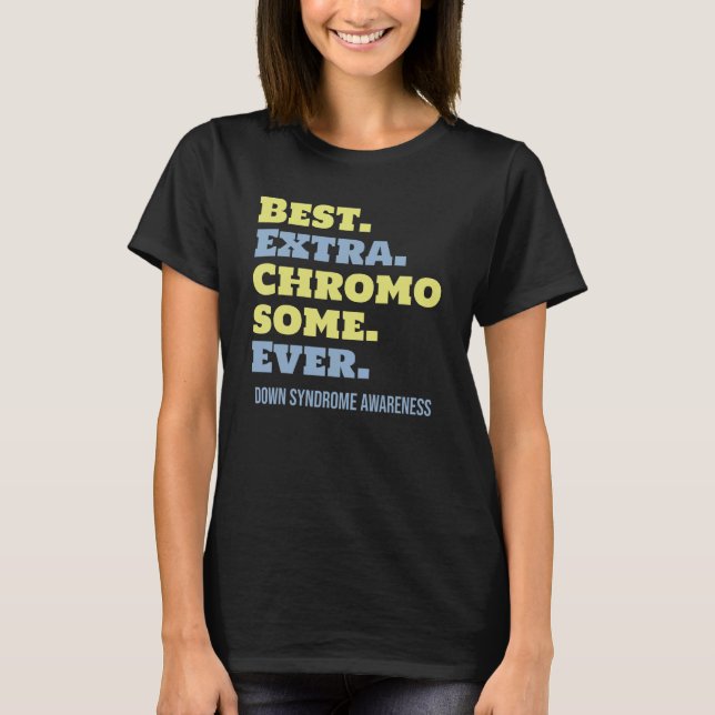 Best Extra Chromosome Down Syndrome Awareness T-Shirt (Vorderseite)