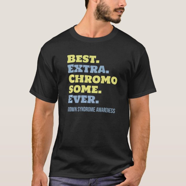 Best Extra Chromosome Down Syndrome Awareness T-Shirt (Vorderseite)