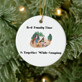 Best Family Time is Together while Camping on a la Keramik Ornament
